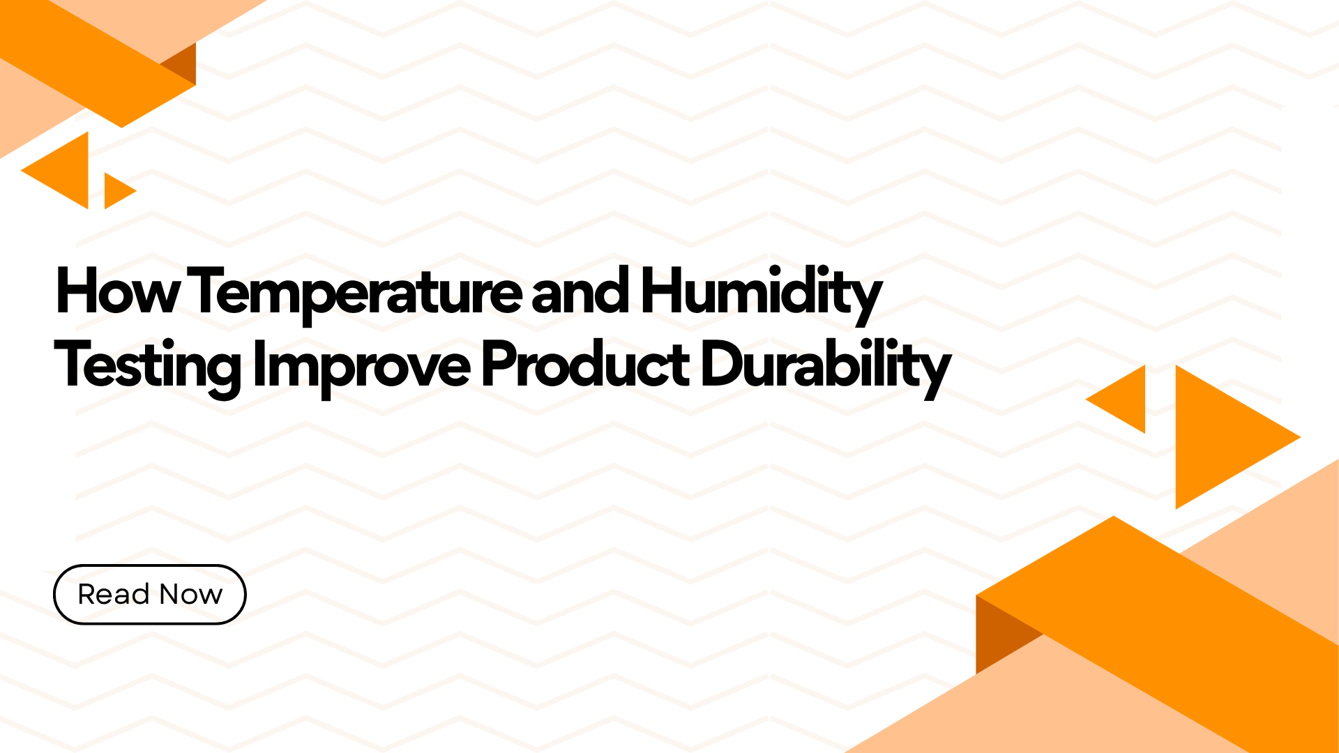 Hero banner with bold headline: How Temperature and Humidity Testing Improve Product Durability; orange geometric shapes on a pale zigzag background.